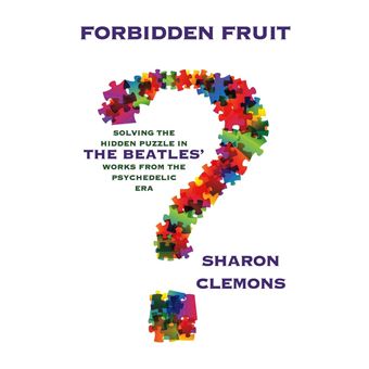 Forbidden Fruit: Solving the Hidden Puzzle in the Beatles' Works - 1