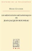 Les méditations métaphysiques de Jean-Jacques Rousseau