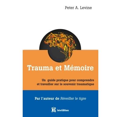 Trauma Et Mémoire - Un Guide Pratique Pour Comprendre Et Travailler Sur ...