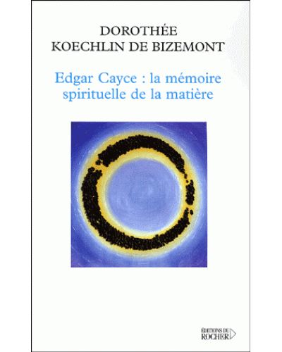 Edgar Cayce, la mémoire spirituelle de la matière