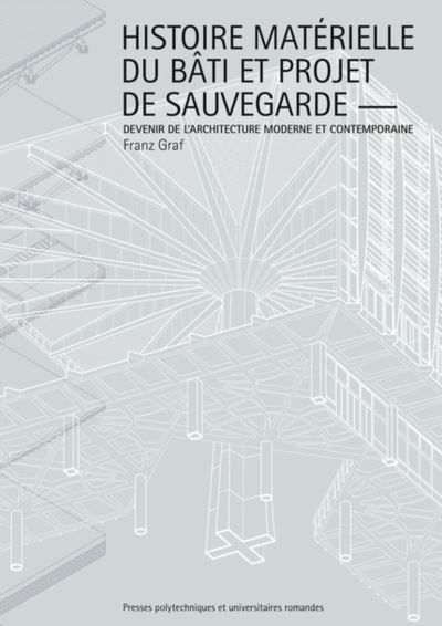 Histoire matérielle du bâti contemporain et projet de sauvegarde