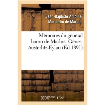 Memoires Du General Baron De Marbot Genes Austerlitz Eylau Ed 1891 Broche Jean Baptiste Antoine Marcellin De Marbot Achat Livre Fnac