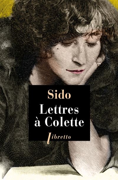 Lettres à Colette : 1903-1912 -  Sido - Poche