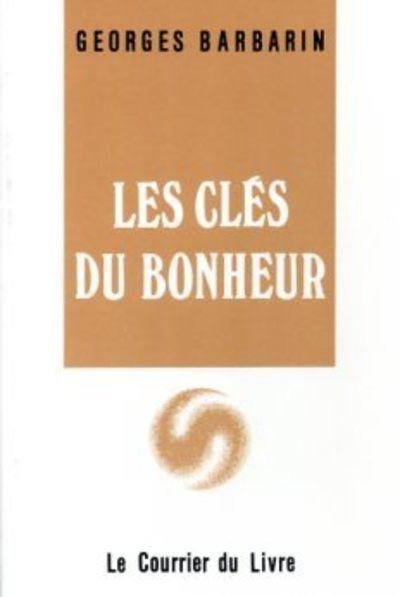 Les clés du bonheur - Georges Barbarin - (donnée non spécifiée)