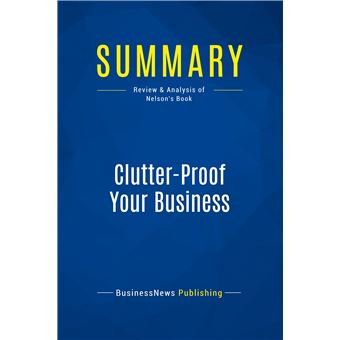 Summary: Clutter-Proof Your Business