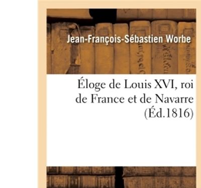 Éloge de Louis XVI, roi de France et de Navarre