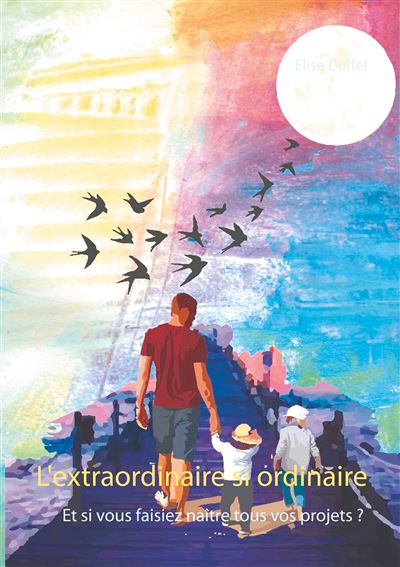 L'extraordinaire si ordinaire - Elise Cuffel - broché