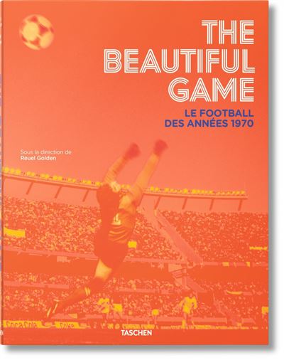The Beautiful Game. Le football des années 1970