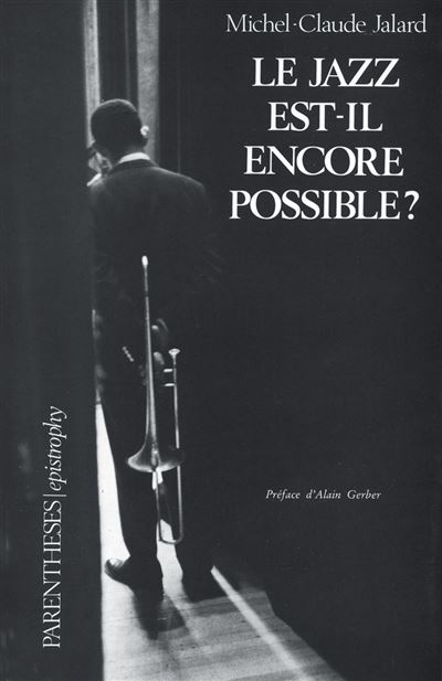 Le jazz est-il encore possible ? - Michel-Claude Jalard - (donnée non spécifiée)