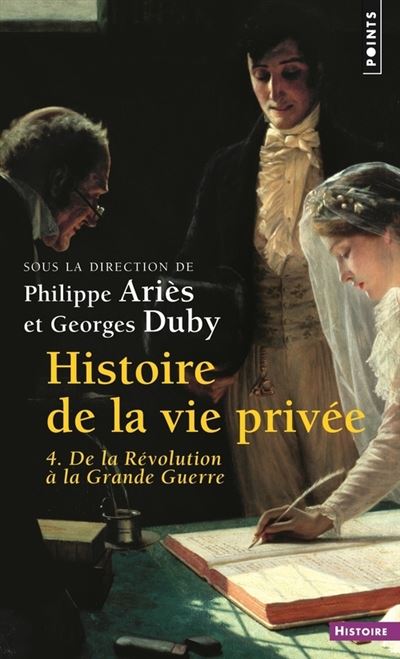 Histoire de la vie privée, tome 4. De la Révolution à la Grande Guerre - Philippe Ariès - Poche