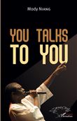 You talks to you