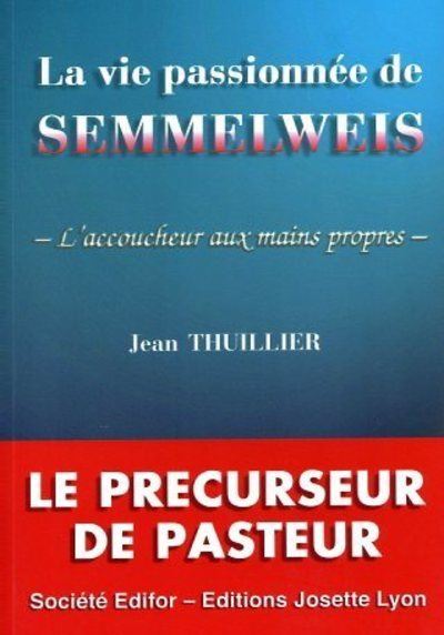 La vie passionnee de semmelweis - Jean Thuillier - (donnée non spécifiée)
