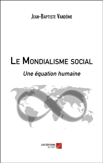 Le mondialisme social - une equation humaine