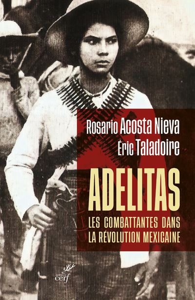 Couverture de Adelitas : les combattantes dans la Révolution mexicaine