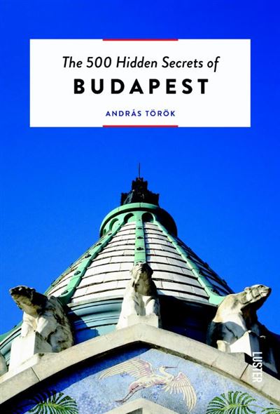 The 500 Hidden Secrets of Budapest