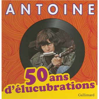 50 Ans D'elucubrations - Relié - Antoine - Achat Livre | Fnac