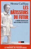 Les Bâtisseurs du futur - Le monde nouveau que vous attendez est déjà là