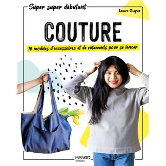 Couture. 10 modèles d'accessoires et de vêtements pour se lancer