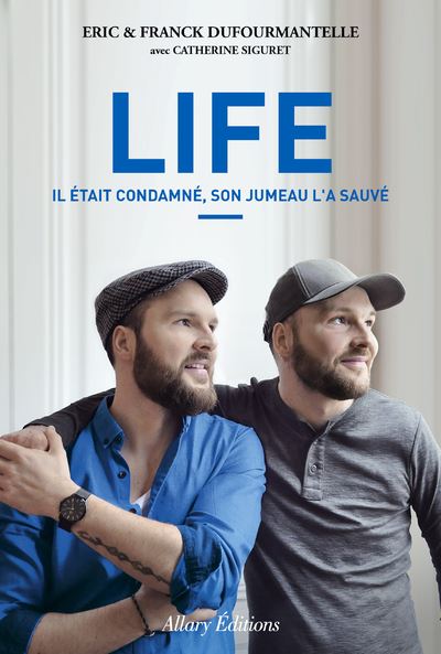 Life. Il était condamné, son jumeau l'a sauvé. - Eric Dufourmantelle - broché