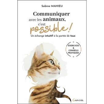 Communiquer Avec Les Animaux C Est Possible Un Echange Intuitif A La Portee De Tous Un Echange Intuitif A La Portee De Tous Broche Sabine Mahieu Achat Livre Ou Ebook Fnac