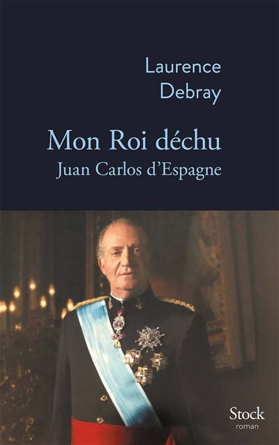 Mon roi dechu -  Laurence Debray (Autor)