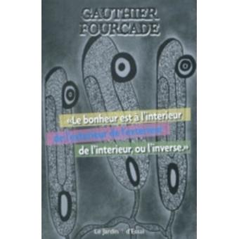 Le bonheur est à l'intérieur de l'extérieur de l'extérieur de l'intérieur ou l'inverse