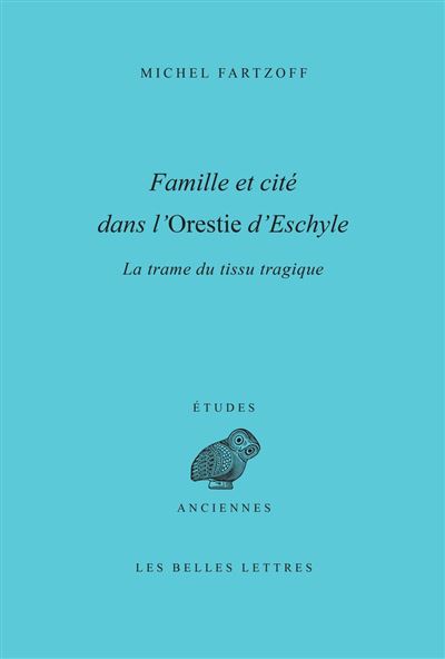 Famille et cité dans l'Orestie d'Eschyle - Michel Fartzoff - broché