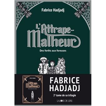L'Attrape-Malheur, tome 2 - Des forêts aux foreuses