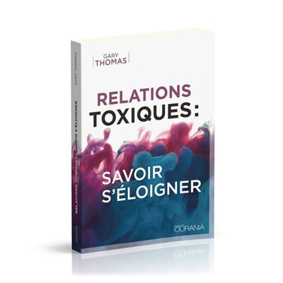 Relations Toxiques Savoir S'éloigner - Broché - Gary Thomas - Achat ...