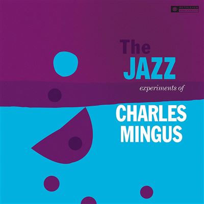 The Jazz Experiments Of Charlie Mingus
