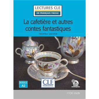 La cafetiere et autres contes fantastiques niveau2-a2 + audio
