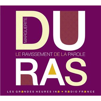 Marguerite duras - le ravissement de la parole - 1