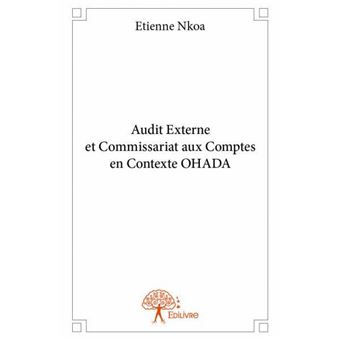 Audit Externe Et Commissariat Aux Comptes En Contexte Ohada Broche Etienne Nkoa Achat Livre Fnac