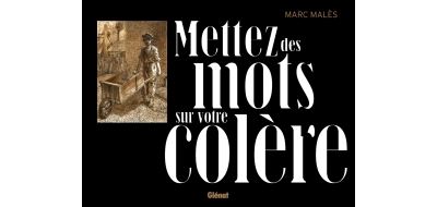 Mettez des mots sur votre colère - Marc Malès - cartonné
