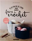 A la fin de ce livre vous saurez faire du crochet