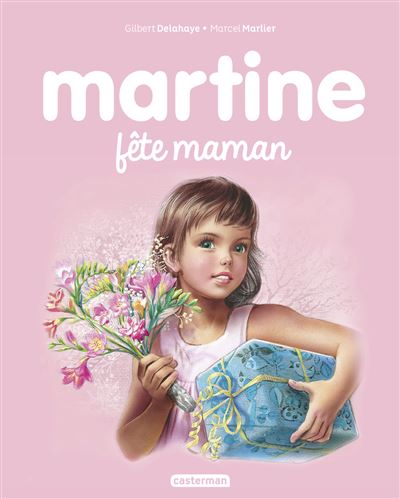 Martine Martine Fete Maman Gilbert Delahaye Marcel Marlier Cartonne Achat Livre Fnac