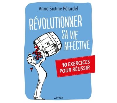 Révolutionner sa vie affective