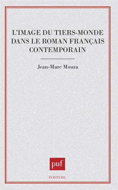 L'Image du tiers monde dans le roman français - Jean-Marc Moura - (donnée non spécifiée)