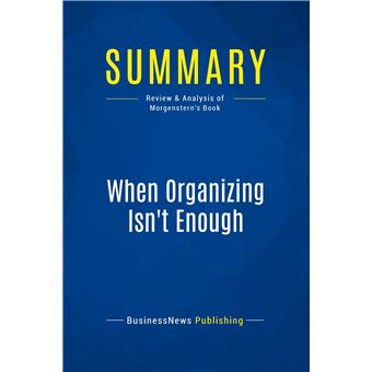 Summary: When Organizing Isn't Enough