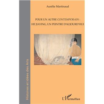Pour un autre <em>contemporain</em> : He Jiaying, un peintre d'aujourd'hui