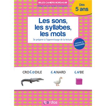 Les cahiers Bordas - Les Sons, les syllabes, les mots - Se préparer à l'apprentissage de la lecture