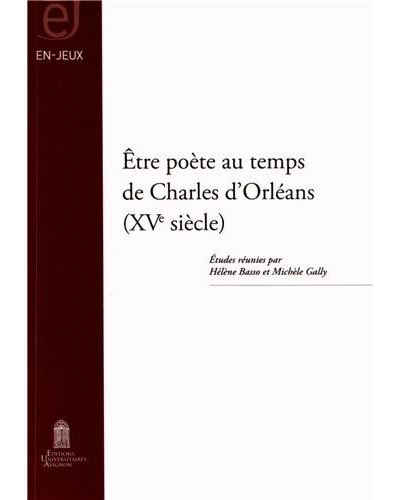 Etre Poète Au Temps De Charles Dorléans Xvème Siècle Broché Hélène Basso Michèle Gally 2227