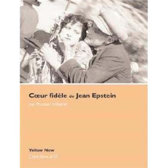 Coeur Fidele de Jean Epstein Cote Films N°10 - broché - Prosper ...