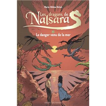 Les Dragons De Nalsara Le Danger Venu De La Mer Tome 03 Les Dragons De Nalsara Compilation Marie Helene Delval Alban Marilleau Broche Achat Livre Ou Ebook Fnac