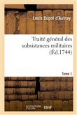 Traité général des subsistances militaires. Tome 1