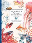 Aquatica - le monde sous-marin à colorier