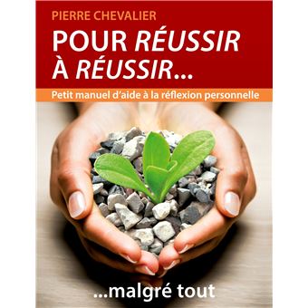 Pour réussir à réussir... malgré tout