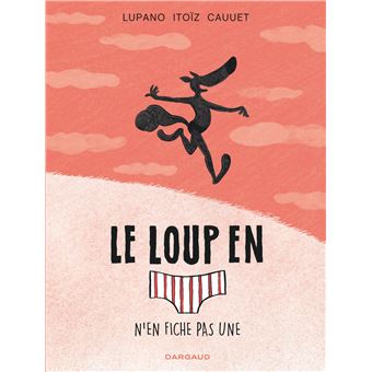 Couverture : Le loup en slip n'en fiche pas une