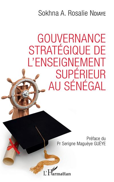Gouvernance stratégique de l'enseignement supérieur au Sénégal - Sokhna A. Rosalie Ndiaye - broché