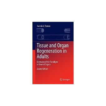 Tissue and organ regeneration in adults - relié - V.Ioannis Yannas ...